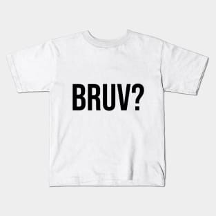 Bruv? bruh question mark trending sayings Kids T-Shirt